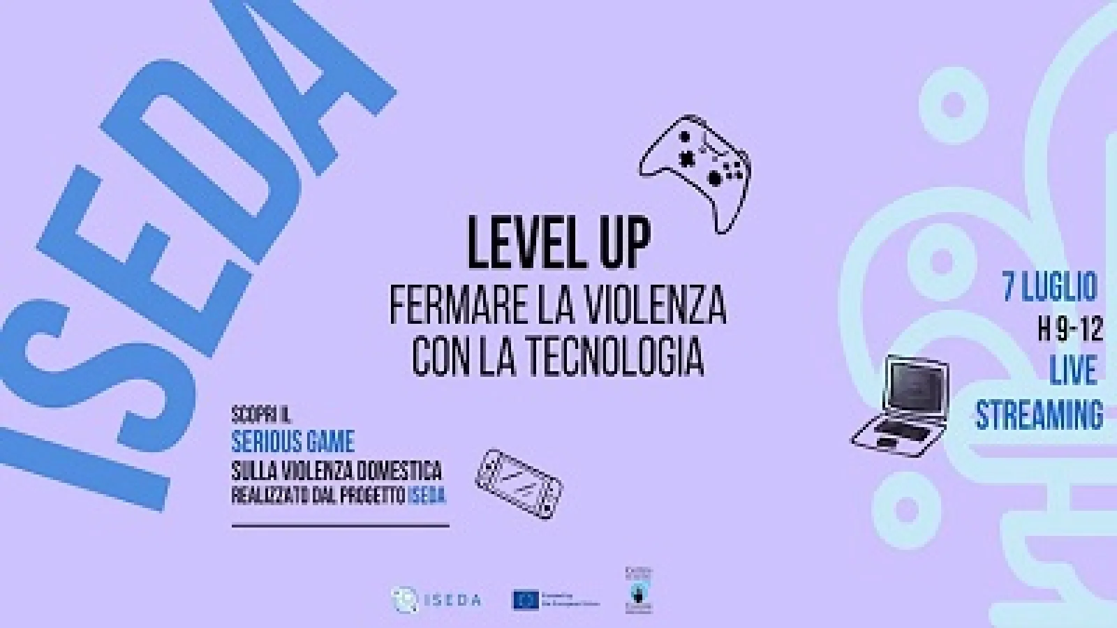 sfondo viola, ISEDA "LEVEL UP: Fermare la violenza con la tecnologia" lunedì 7 luglio 2025, dalle ore 9.00 alle 13.00, presso il Caffè Letterario di Firenze (Piazza delle Murate).