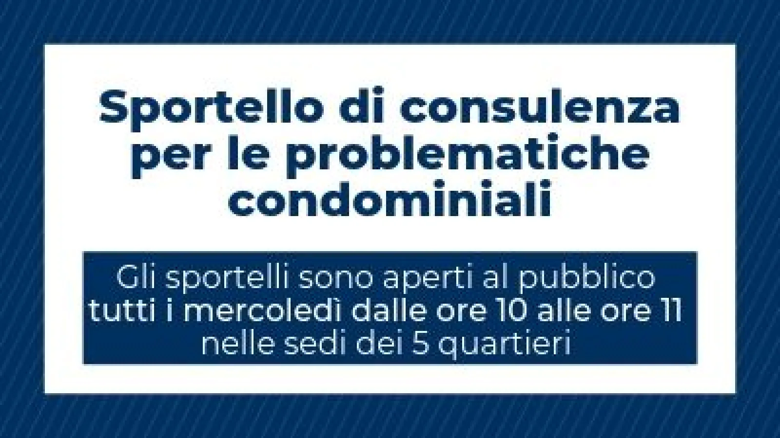 Sportello di consulenza gratuita per le problematiche condominiali Quartieri