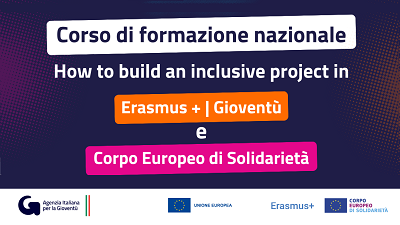 Sfondo blu, testo: Corso di formazione nazionale "How to build an inclusive project in Erasmus+|Gioventù e Corpo Europeo di Solidarietà"