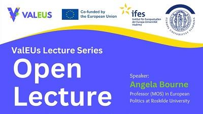 Open Lecture - ValEUs Lecture Series - Speaker Angela Bourne Professor (MOS) in European Politics at Rocksilde University