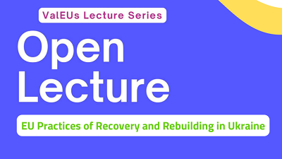 Open Lecture "EU Practices of Recovery and Reconstruction in Ukraine"
